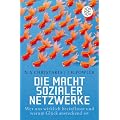 Die Macht sozialer Netzwerke: Wer uns wirklich beeinflusst und warum Gl�ck ansteckend ist