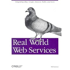 Real World Web Services: Integrating EBay, Google, Amazon, FedEx and more
