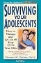 Surviving Your Adolescents: How to Manage, and Let Go of, Your 13-18 Year Olds