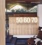 50/60/70 Iconic Australian Houses: Three Decades of Domestic Architecture
