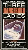 Three Dangerous Ladies