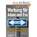 Werbung f�r Adam und Eva: Zielgruppengerechte Ansprache durch Gender Marketing Communication