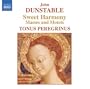 Dunstable: Sweet Harmony - Masses and Motets