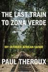 The Last Train to Zona Verde: My Ulti...