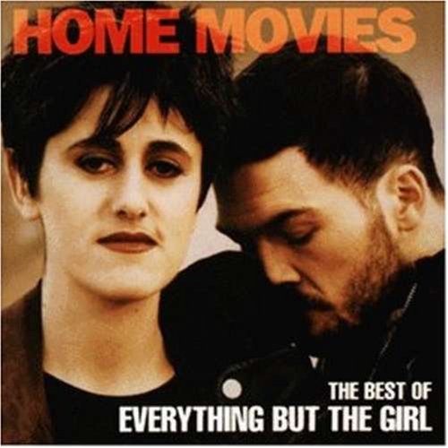 Everything But The Girl - Home Movies - Best of ... - Zortam Music