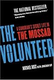 The Volunteer: A Canadian's Secret Life in the Mossad