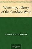 Wyoming, a Story of the Outdoor West