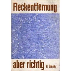 Fleckentfernung. Praktische Anleitung zum Entfernen von Flecken aus Textilien, Holz Leder Metall, Polsterm�bel, Teppichen u.a. im Haushalt.