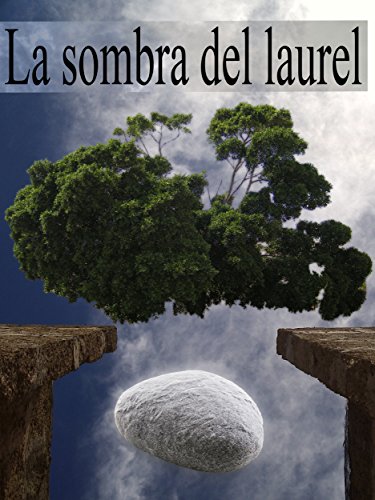 La sombra del laurel. (Spanish Edition), by luciano bello