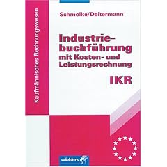 Industriebuchführung mit Kosten- und Leistungsrechnung - IKR, Lehrbuch (Kaufmännisches Rechnungswesen) (Taschenbuch)