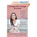 Community College Success: How to Finish with Friends, Scholarships, Internships, and the Career of Your Dreams