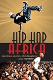 Hip Hop Africa: New African Music in a Globalizing World (African Expressive Cultures)