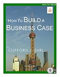 cover of How to Build a Business Case: The Practical Guide to Persuasive Business Case Writing