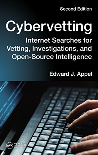 Cybervetting: Internet Searches for Vetting, Investigations, and Open-Source Intelligence, Second Edition