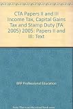 CTA, for exams in 2006. Papers II and III, Income tax and capital gains tax (FAs 2005) : study text