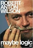 Robert Anton Wilson: Maybe Logic