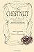 The Chestnut Cook Book: Recipes, Folklore and Practical Information