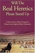 Will the Real Heretics Please Stand Up: A New Look at Today's Evangelical Church in the Light of Early Christianity