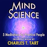 Mind Science Meditation, Pt. 1: Concentrative Meditation (Fundamental Consciousness and Quieting)