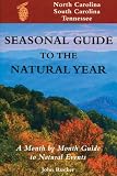 Seasonal Guide to the Natural Year--North Carolina, South Carolina, Tennessee: A Month by Month Guide to Natural Events