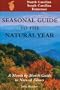 Seasonal Guide to the Natural Year--North Carolina, South Carolina, Tennessee: A Month by Month Guide to Natural Events