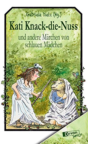 Kati Knack-die-Nuss: und andere Märchen von schlauen Mädchen (German Edition)