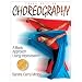 Choreography: A Basic Approach Using Improvisation - 3rd Edition (Paperback Book)