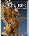 Carving Fantasy and Legend Figures in Wood: Patterns and Instructions for Dragons, Wizards and Other Creatures of Myth