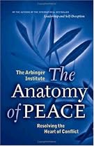 The Anatomy of Peace: Resolving the Heart of Conflict