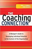 The Coaching Connection: A Managers Guide to Developing Individual Potential in the Context of the Organization