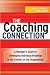 The Coaching Connection: A Manager's Guide to Developing Individual Potential in the ...