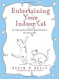 Entertaining Your Indoor Cat: 50 Fun and Inventive Amusements for Your Cat