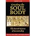 Creating the Soul Body: The Sacred Science of Immortality