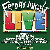 Friday Night Live, Volume 2 | [Dame Edna, Julian Clary, Robbie Coltrane, Harry Enfield, Ben Elton]