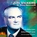 Jon Vickers in Recital: My Song Resounds