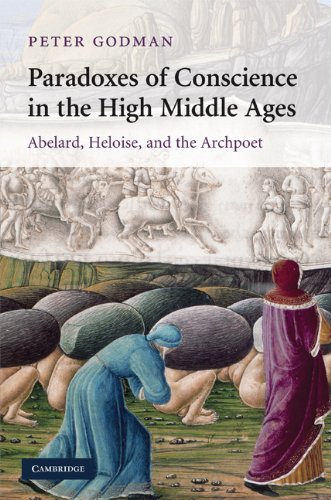 Paradoxes of Conscience in the High Middle Ages: Abelard, Heloise and the Archpoet (Cambridge Studies in Medieval Literature)
