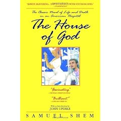 The House of God: The Classic Novel of Life and Death in an American Hospital