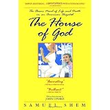 The House of God: The Classic Novel of Life and Death in an American Hospitalby Samuel Shem M.D.