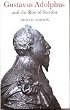 Gustavus Adolphus and the rise of Sweden