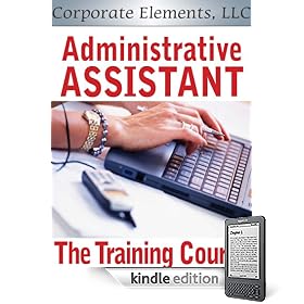 Administrative Assistant: The Training Course (Essential Elements of Success)