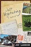 Just vegetating : a memoir