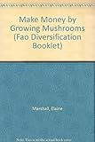 Make money by growing mushrooms