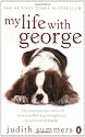 My Life with George: The Inspirational Story of How a Wilful Dog Brought Joy to a Bereaved Family