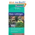 Elsass Lothringen: Beschauliche Fachwerkd�rfer, traditionsreiche K�che und Vogesenh�gel / mit ausgew�hlten Hotels und Restourants / Mit Karten und Stadtpl�nen