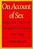 On Account of Sex: The Politics of Womens Issues, 1945-1968