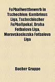 Fuballwettbewerb in Tschechien: Gambrinus Liga, Tschechischer Fuballpokal, Druh Fotbalov Liga, Moravskoslezsk Fotbalov Liga - 