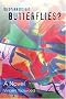 Do Sparrows Eat Butterflies?: A Novel