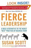Fierce Leadership: A Bold Alternative to the Worst "Best" Practices of Business Today