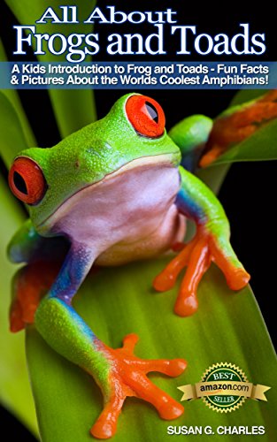 Animal Books for Kids: All About Frogs and Toads, A Kids Introduction - Fun Facts & Pictures About the Coolest Amphibians: Children's Picture Book,Perfect for Bedtime & Young Readers,6-12 Year Olds