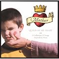 Mother Queen of My Heart: A Collection of Songs